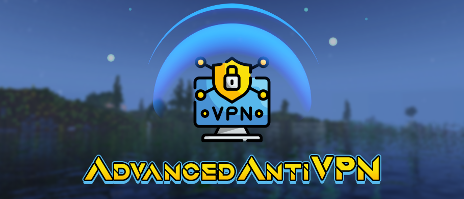AdvancedAntiVPN – 防止不良行为者、机器人和更多☄️安全 每个服务器都需要☄️ [1.8.x – 1.20.x] 2.27.4-棋牌资源站